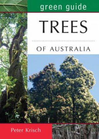 Green Guide To Trees Of Australia by Peter Krish