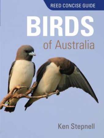 Reed Concise Guide: Birds Of Australia by Ken Stepnell