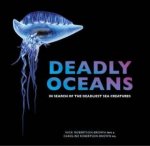 Deadly Oceans In Search Of The Deadliest Sea Creatures