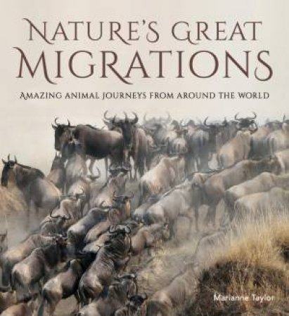 Nature's Great Migrations: Great Journey's From Around The World by Marianne Taylor 