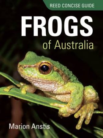 Reed Concise Guide: Frogs Of Australia