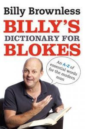 Billy's Dictionary for Blokes by Billy Brownless