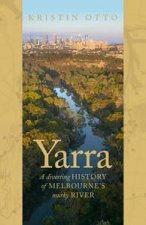 Yarra The History of Melbournes Murky River
