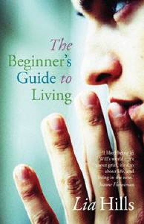 The Beginner's Guide to Living by Lia Hills