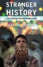 Stranger to History A Sons Journey through Islamic Lands