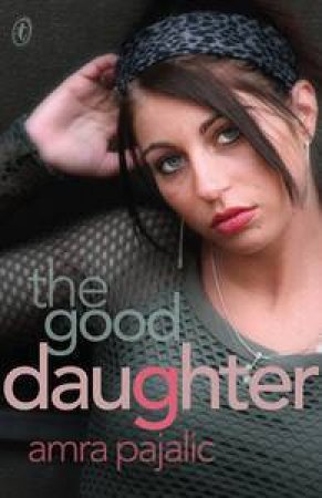 Good Daughter by Amra Pajalic