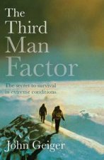 Third Man Factor The Secret to Survival in Extreme Conditions