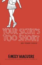 Your Skirts Too Short Sex Power Choice