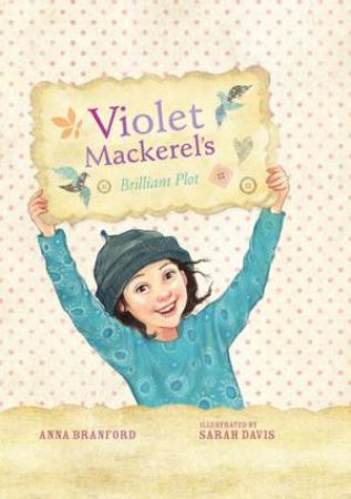 Violet Mackerel's Brilliant Plot by Anna Branford & Sarah Davis