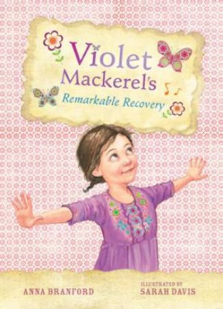 Violet Mackerel's Remarkable Recovery by Anna Branford
