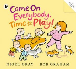 Come On Everybody, Time To Play! by Nigel Gray & Bob Graham