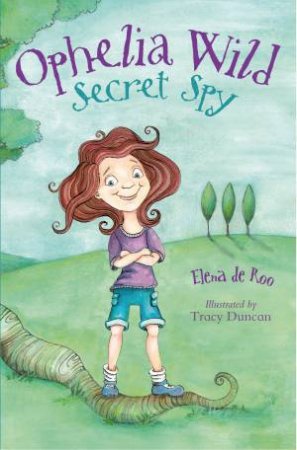 The Ophelia Wild, Secret Spy by Elena de Roo
