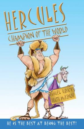 Hercules: Champion of the World by Nigel Gray & Heath McKenzie