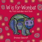 W is for Wombat My First Australian Word Book