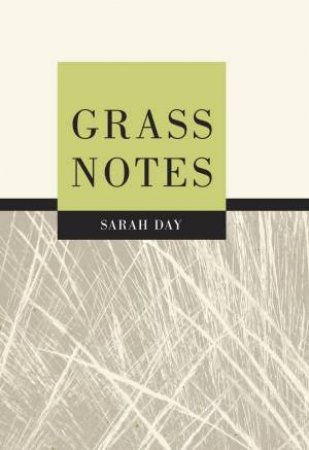 Grass Notes by Sarah Day