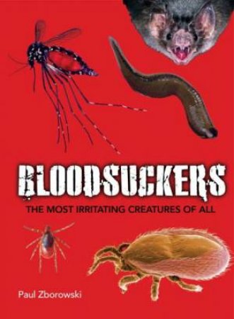 Young Reed: Bloodsuckers: Top Facts On The Most Irritating Creatures Of All by Paul Zborowski