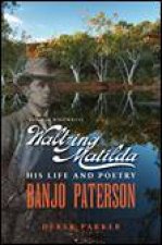 Banjo Paterson The Man Who Wrote Waltzing Matilda His Life and Poetry