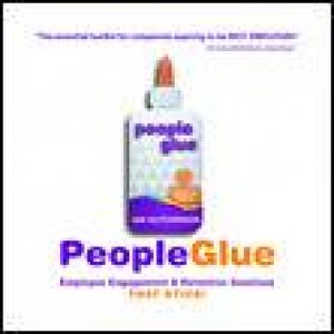 People Glue: Employee Engagement And Retention Solutions That Stick by Ian Hutchinson