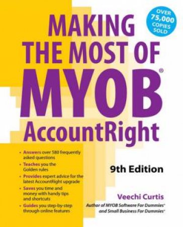 Making the Most of MYOB AccountRight (9th Edition) by Veechi Curtis