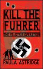 Kill the Fuhrer The Valkyrie Operation