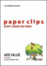 Paper Clips Dont Grow on Trees