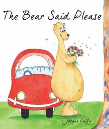 The Bear Said Please by Jacque Duffy