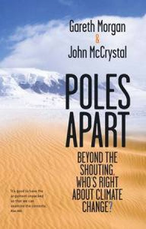Poles Apart: Beyond the Shouting, Who's Right About Climate Change? by Gareth Morgan & John McCrystal
