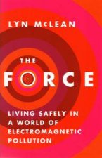 The Force Living Safely in a World of Electromagnetic Pollution