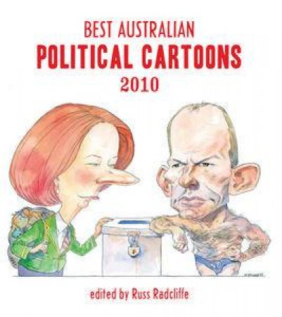 Best Australian Political Cartoons 2010 by Russ Radcliffe
