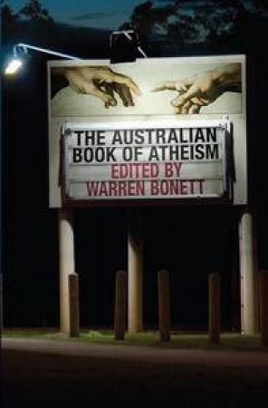 The Australian Book of Atheism by Warren Bonett