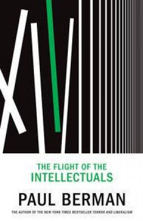 The Flight Of The Intellectuals by Paul Berman