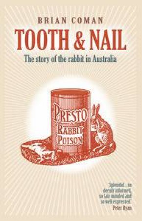 Tooth and Nail: The Story of the Rabbit in Australia by Brian Coman