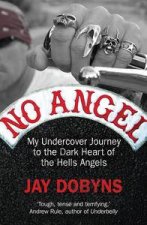 No Angel My Undercover Journey to the Dark Heart of the Hells Angels