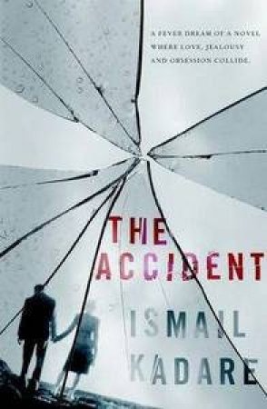 The Accident by Ismail Kadare