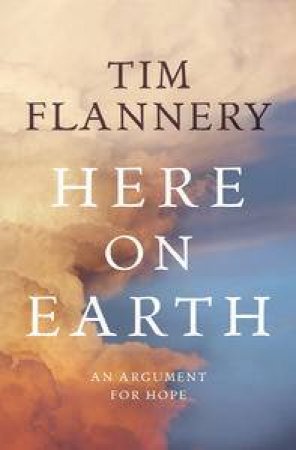 Here On Earth: A Sustainable Future by Tim Flannery