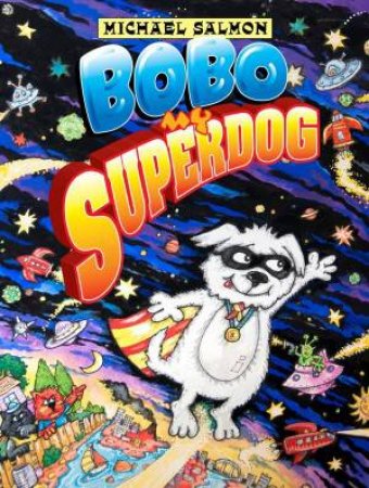 Bobo, My Superdog by Michael Salmon