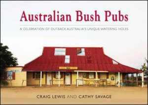 Australian Bush Pubs by Craig Lewis