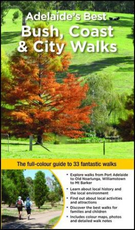 Adelaide's Best Bush, Coast & City Walks by Peter Beer & June Bosence