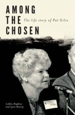 Among the Chosen The Life Story of Pat Giles