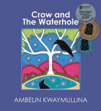 The Crow and the Waterhole by Ambelin Kwaymullina