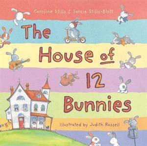 The House of 12 Bunnies by Caroline Stills & Stasia Stills-Blott 