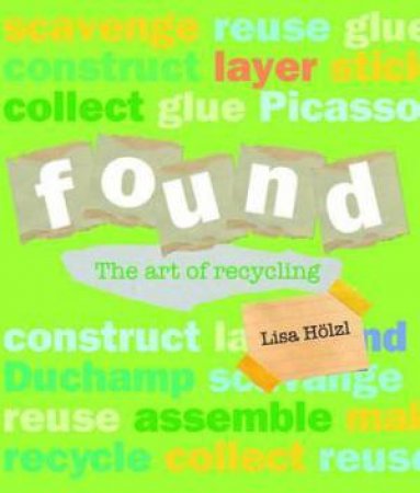 Found: The Art of Recycling by Lisa Holzl