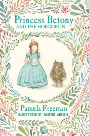 Princess Betony And The Hobgoblin by Pamela Freeman & Tamsin Ainslie