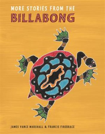 More Stories From the Billabong by James Vance Marshall & Franci Firebrace
