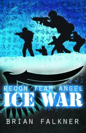 Recon Team Angel  03 : Ice War by Brian Falkner