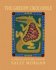 The Greedy Crocodile A Collection Of Australian Stories