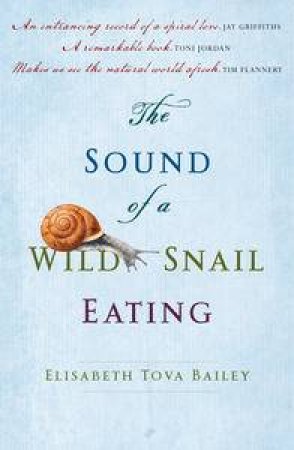 The Sound of a Wild Snail Eating by Bailey Elisabeth Tova