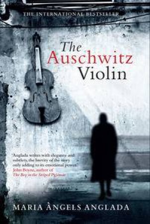 The Auschwitz Violin by Anglada Maria Angels