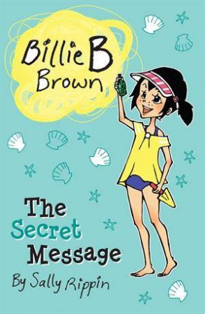 Billie B Brown: The Secret Message by Sally Rippin