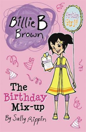 Billie B Brown: The Birthday Mix-Up by Sally Rippin